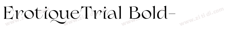 ErotiqueTrial Bold字体转换 ErotiqueTrial Bold字体转换
